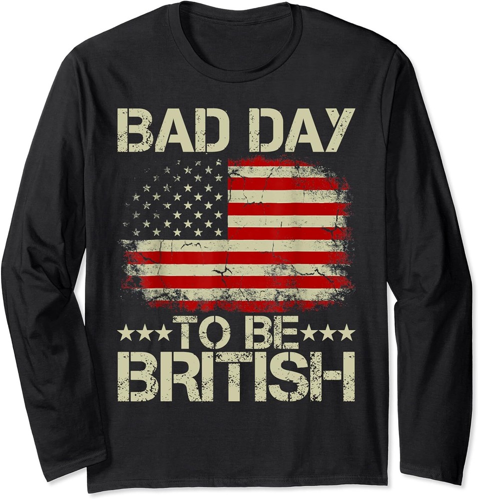 Funny Meme Bad Day To Be British 4th Of July  Long Sleeve Tshirt