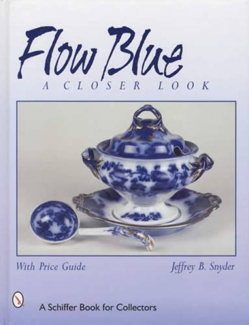 Flow Blue : A Closer Look by Jeffrey B. Snyder