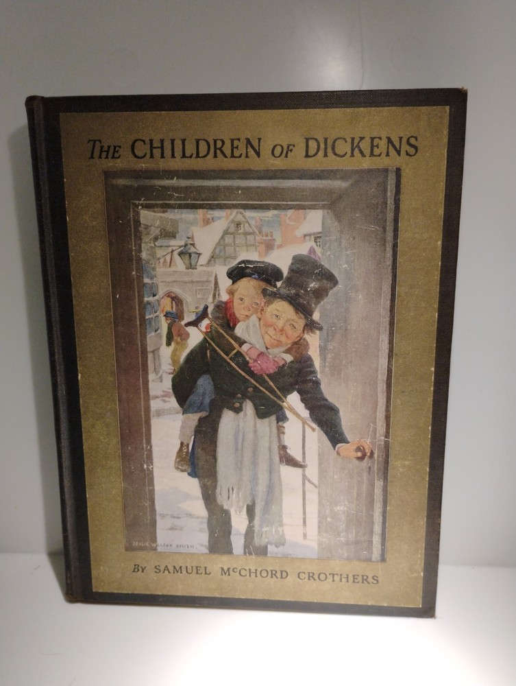 THE CHILDREN OF DICKENS SAMUEL MCCHORD CROTHERS JESSIE WILLCOX SMITH NEW...