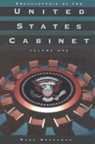 Encyclopedia of the United States Cabinet [3 Volumes] by Mark Grossman: New
