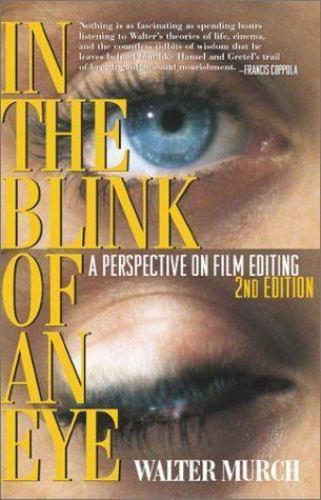 In the Blink of an Eye: A Perspective on Film Editing, 2nd Edition, Murch, Walte