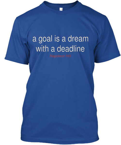 Goal Quote T-Shirt Made in the USA Size S to 5XL