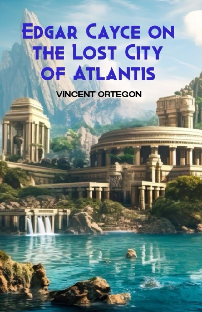 Vincent Ortegon Edgar Cayce on the Lost City of Atlantis (Paperback)