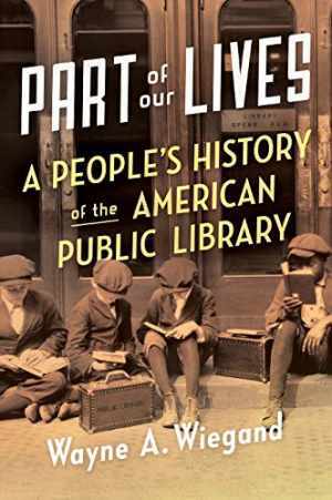 Part of Our Lives A Peoples History by Wiegand Wayne A Hardcover