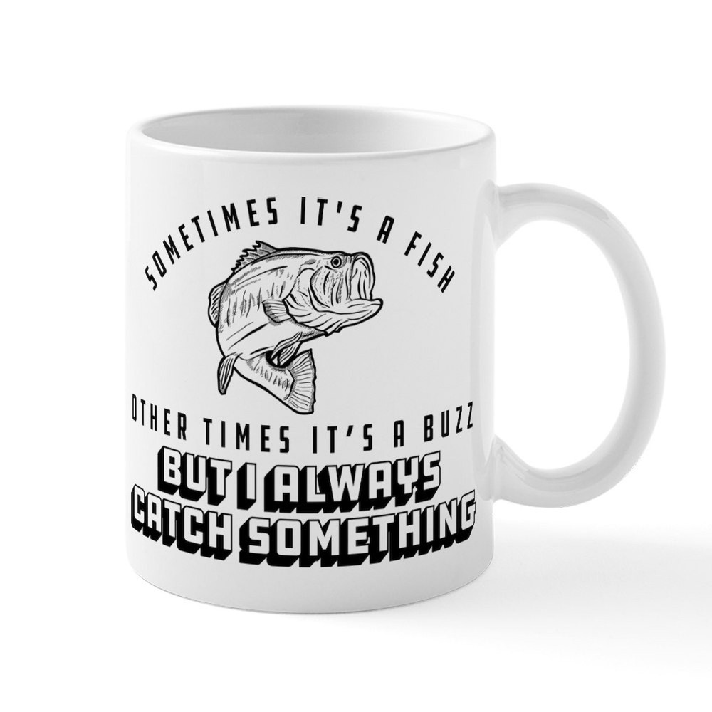 CafePress 11 Oz Ceramic Mug - I Always Catch Something Fishing Design  