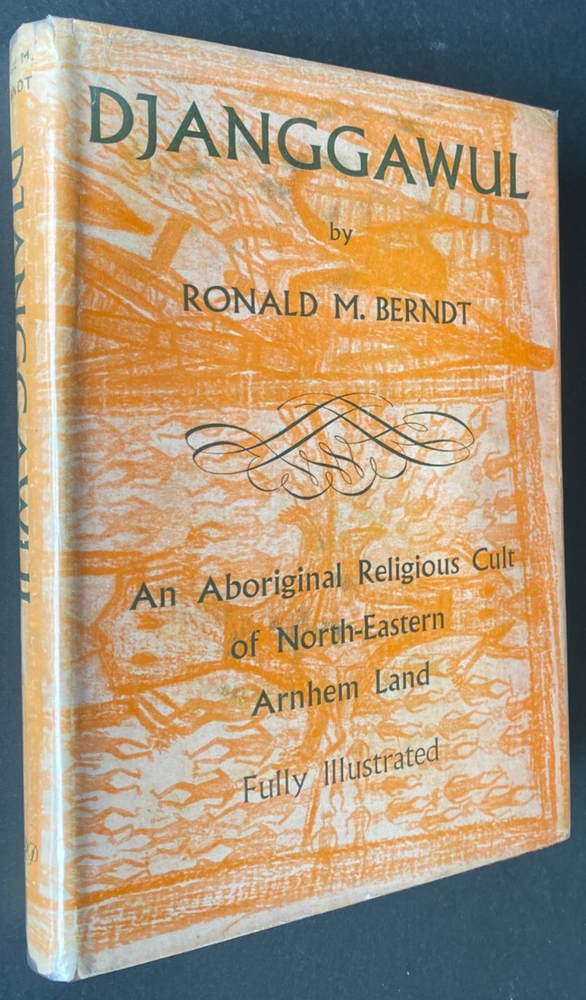 1952 1st DJANGGAWUL: AN ABORIGINAL RELIGIOUS CULT OF NORTH-EASTERN ARNHEM LAND
