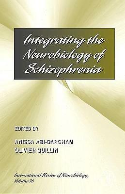 Integrating the Neurobiology of Schizophrenia Abi-Dargham Guillin Volume 78