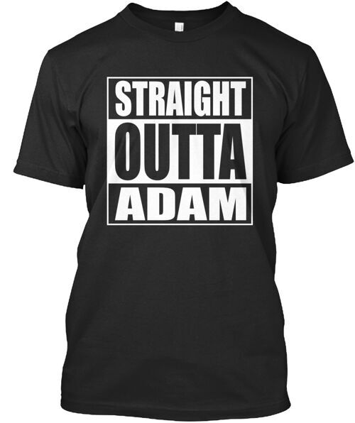 Straight Outta Adam T-Shirt Made in the USA Size S to 5XL