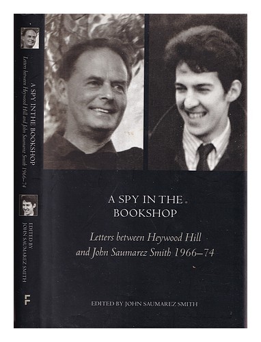 HILL, HEYWOOD (1906-1986) A spy in the bookshop : letters between Heywood Hill a