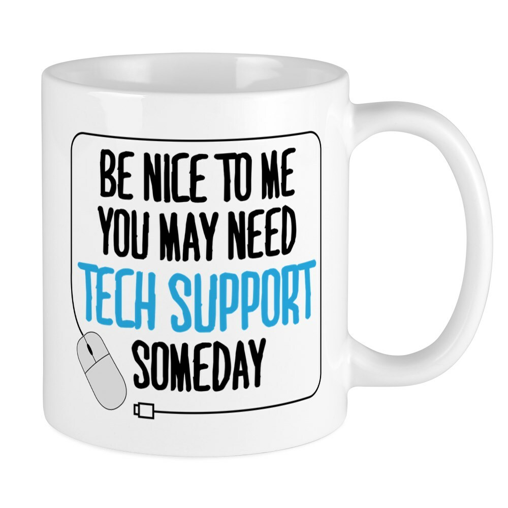 CafePress You May Need Tech Support Someday Mugs 11 oz Ceramic Mug (286186026)