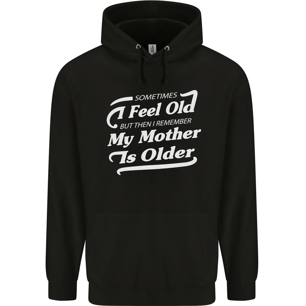 My Mother is Older 30th 40th 50th Birthday Mens 80% Cotton Hoodie