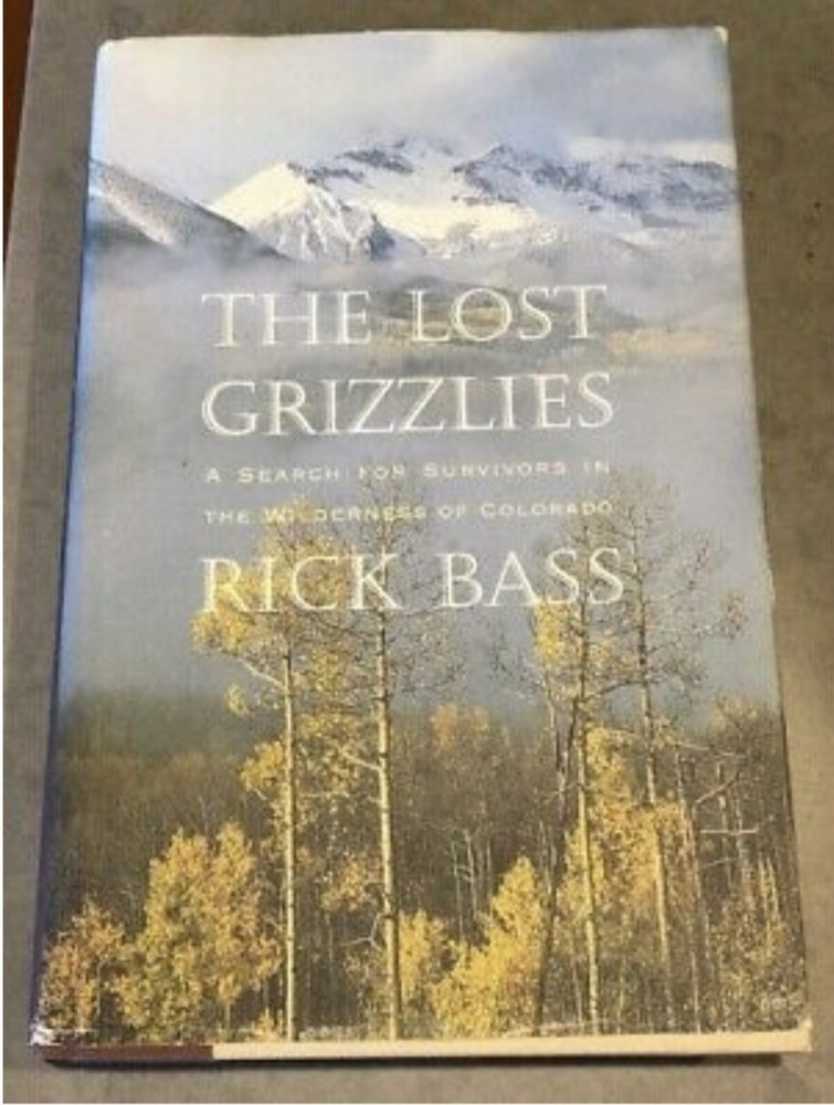 The Lost Grizzlies : A Search for Survivors in the Wilderness of Colorado by...
