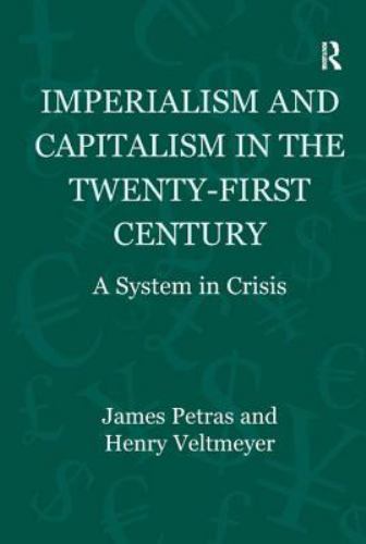 Imperialism and Capitalism in the Twenty-First Century: A System in Crisis (Glob