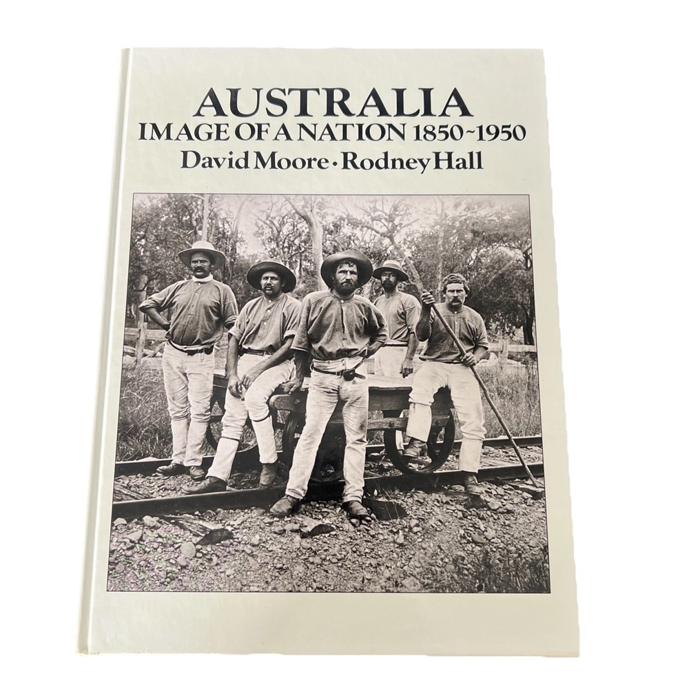 Australia Image of a Nation 1850-1950 David Moore Photography History Book 1’Ed