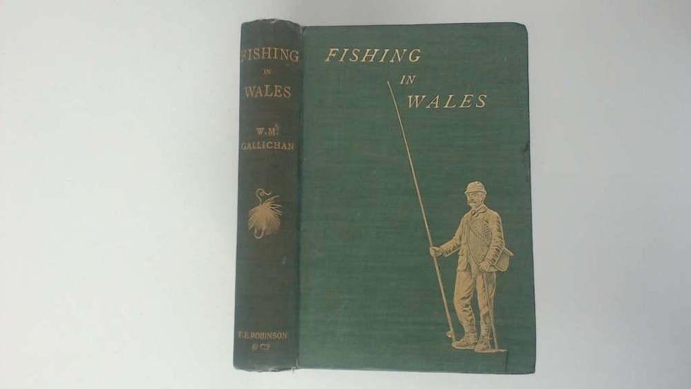 FISHING IN WALES: A GUIDE TO THE ANGLER. By Walter M. Gallichan (