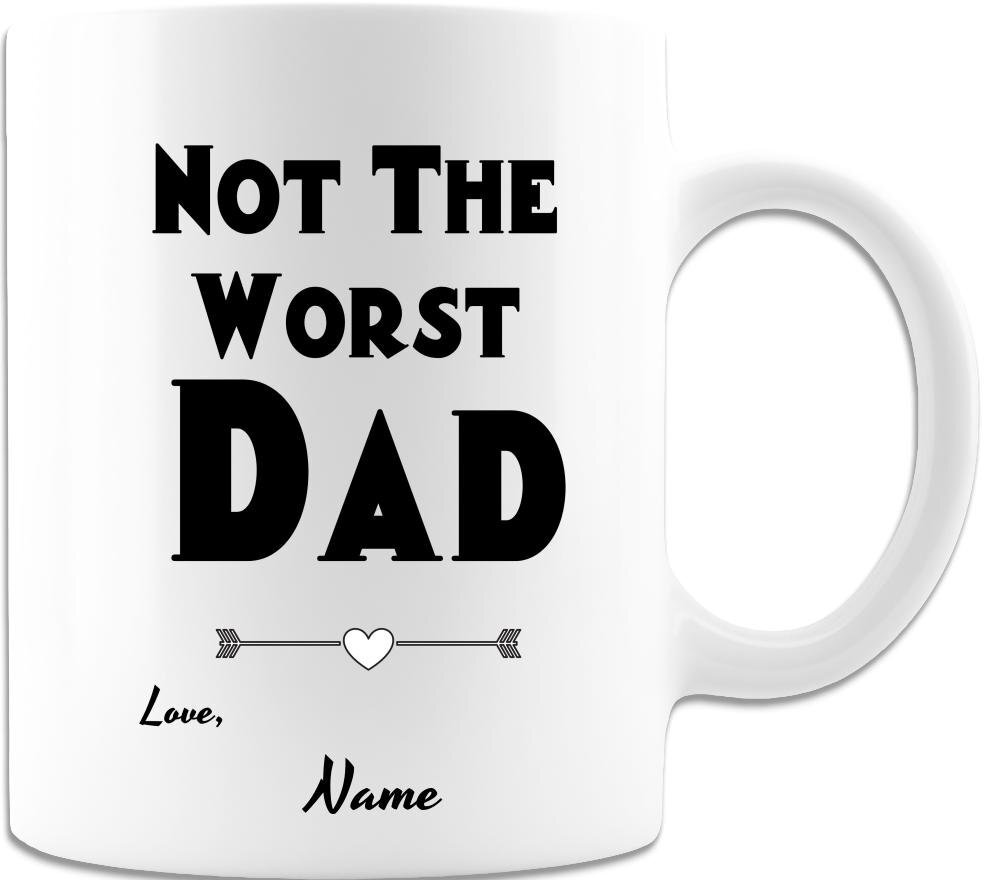 Funny Father's Day Mug Not The Worst Dad Coffee Mug Best Dad Ever Personalized
