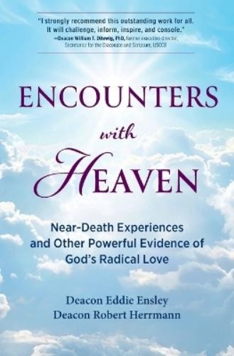 Deacon Eddie Ensley Deacon Robert Herrmann Encounters with Heaven (Paperback)
