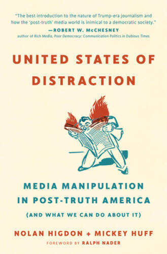 United States of Distraction: Media Manipulation in Post-Truth Ameri - VERY GOOD