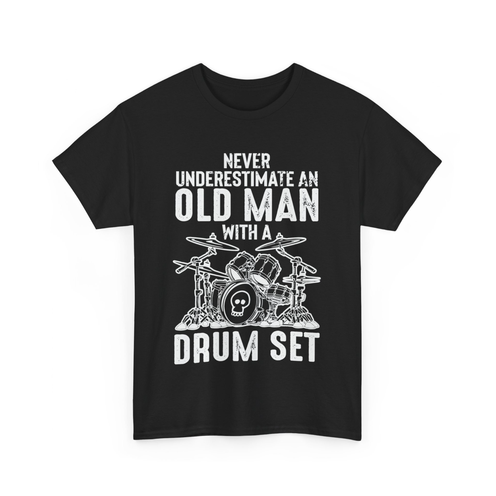 Never Underestimate An Old Man With A Drum Set Funny Saying Drummer Mens T-Shirt