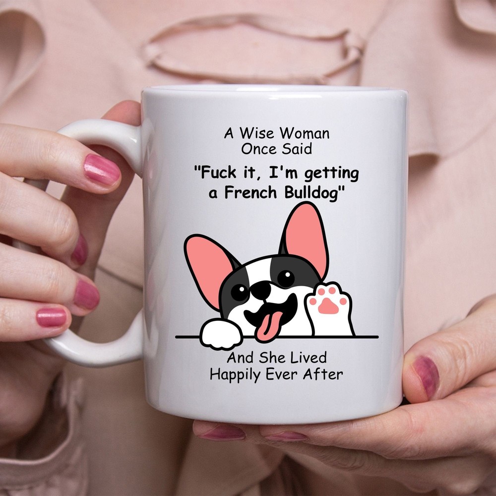 Funny Bulldog Gifts For Women A Wise Woman Once Said Coffee Mug White