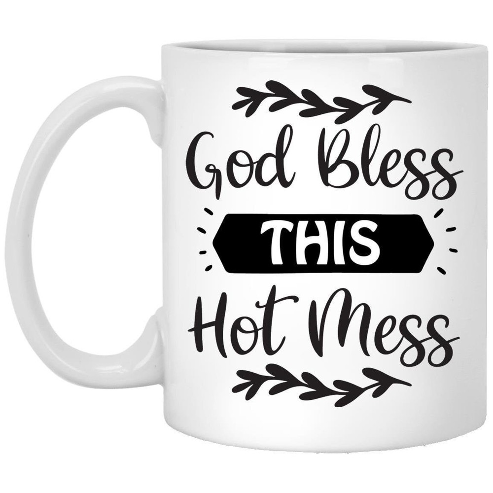 God Bless This Hot Mess Coffee Mug Funny Inspirational Gift
