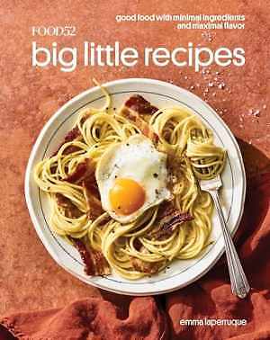 Food52 Big Little Recipes: Good Food - Hardcover, by Laperruque Emma - Very Good