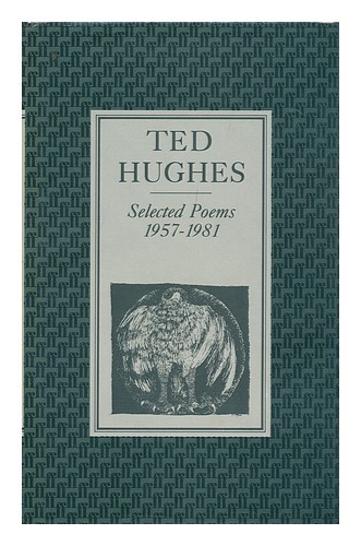 HUGHES, TED Selected Poems, 1957-1981 / Ted Hughes 1985 Hardcover