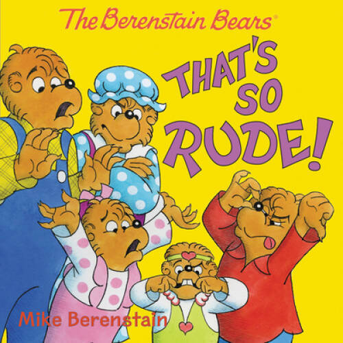 The Berenstain Bears: That's So Rude! - Paperback - VERY GOOD
