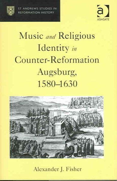 Music and Religious Identity in Counter-Reformation Augsburg 1580-1630 Hardcover