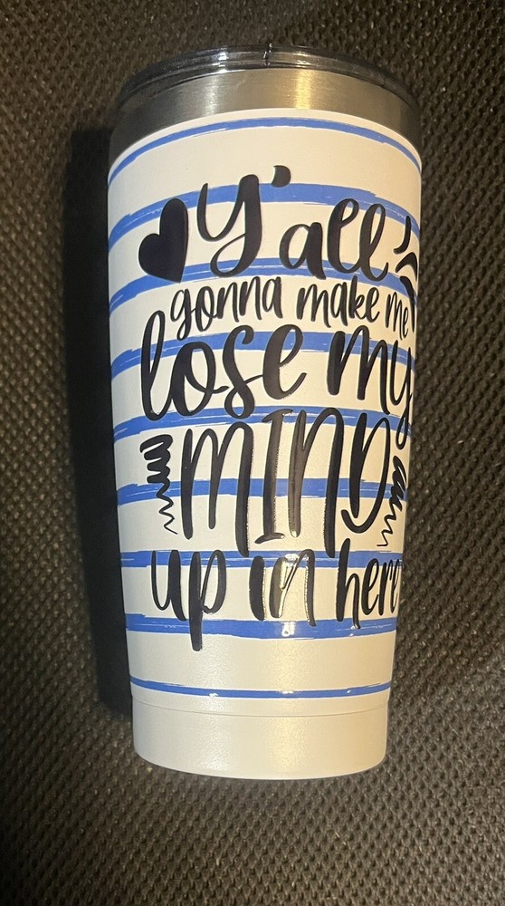 Yall Gonna Make Me Lose My Mind 20oz Stainless Steel Travel Tumbler with Slider Lid