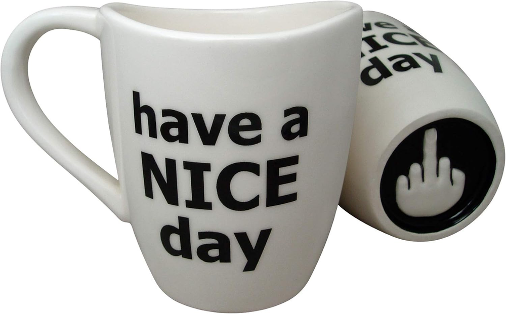 Have a Nice Day Coffee Mug, Funny Cup with Middle Finger on the Bottom 14 Oz. -