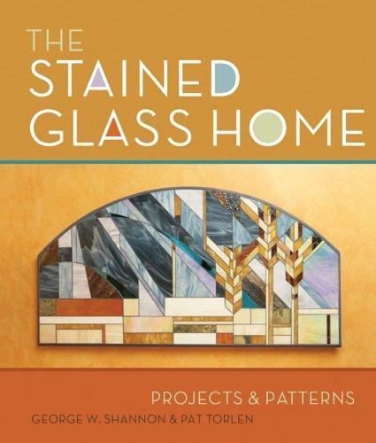 The Stained Glass Home: Projects & Patterns [ Shannon, George W. ] Used - Good