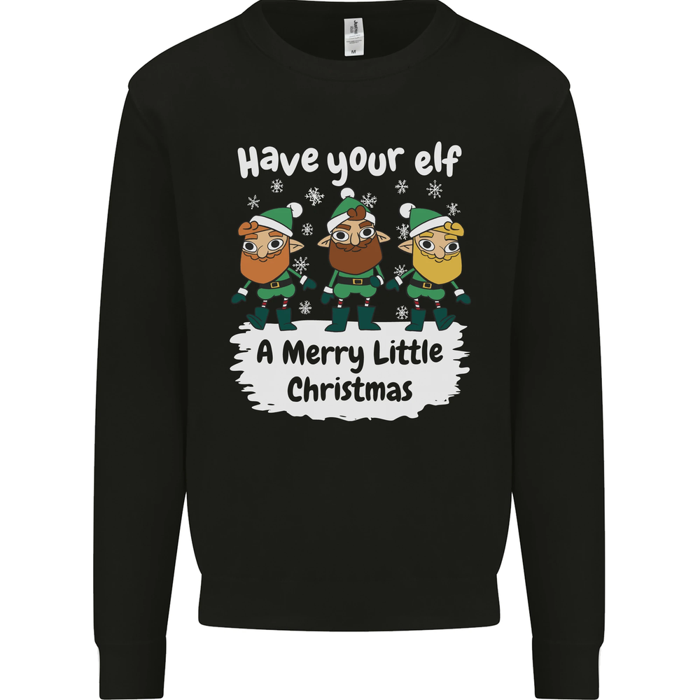 Have Your Elf a Merry Little Christmas Mens Sweatshirt Jumper