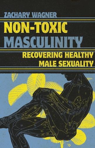 Zachary Wagner Non-Toxic Masculinity (Paperback)