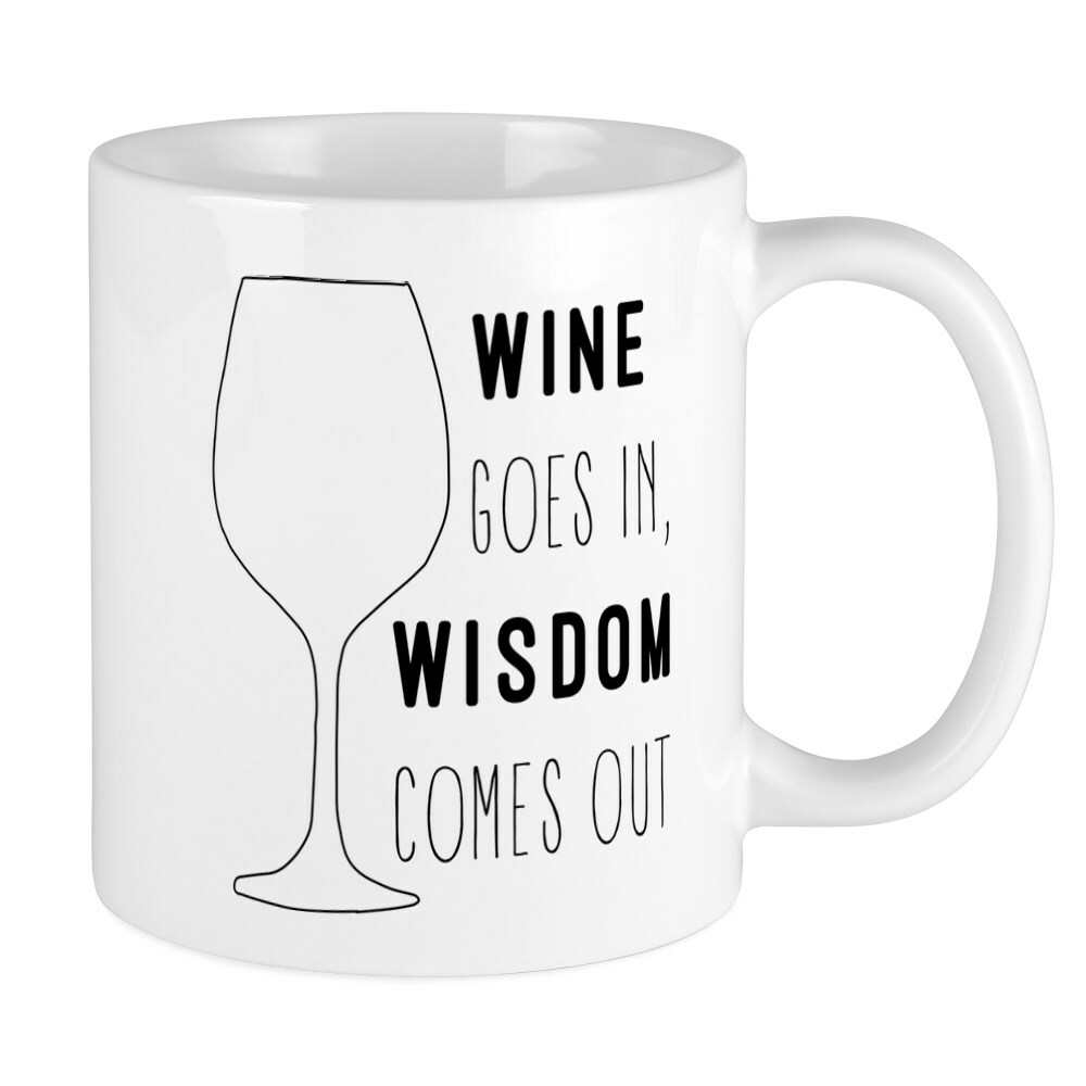 CafePress Wine Goes In Wisdom Comes Out 11 oz Ceramic Mug (79395239)
