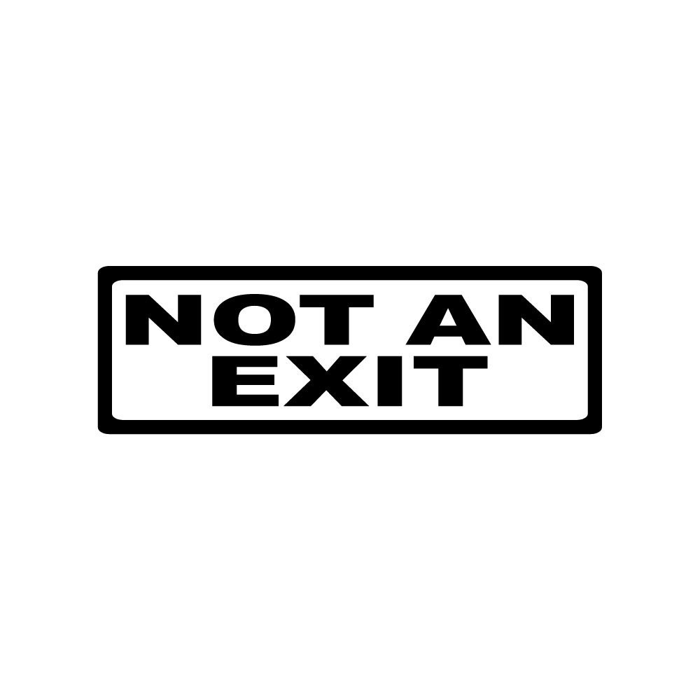 Not an Exit Sticker Decal for Business Church School Warehouse Door Wall