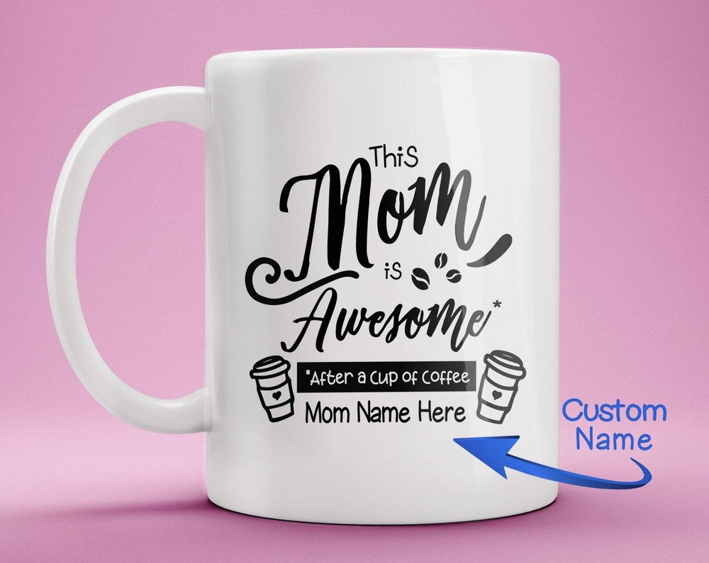 Personalized Mom Is Awesome Funny Coffee Mug Gift For Mom Best Mother’s Day