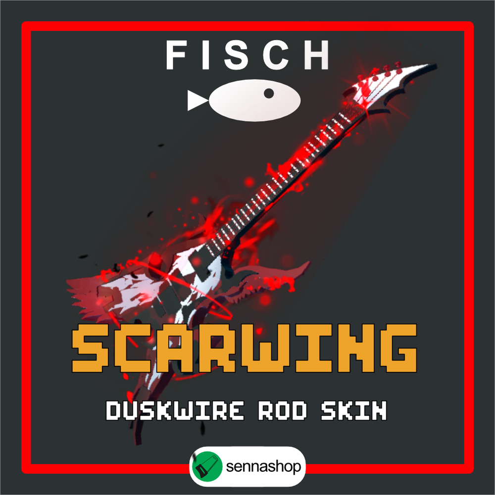 🎣 Scarwing [Duskwire Rod Skin] | 🐟 Fisch | Cheapest Price