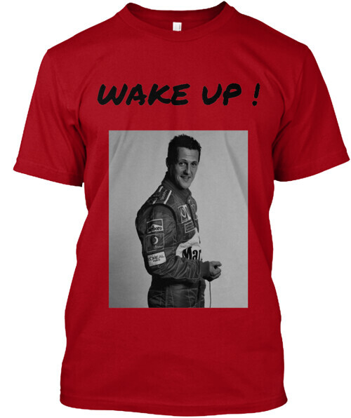Michael Schumacher Wake Up T-Shirt Made in the USA Size S to 5XL