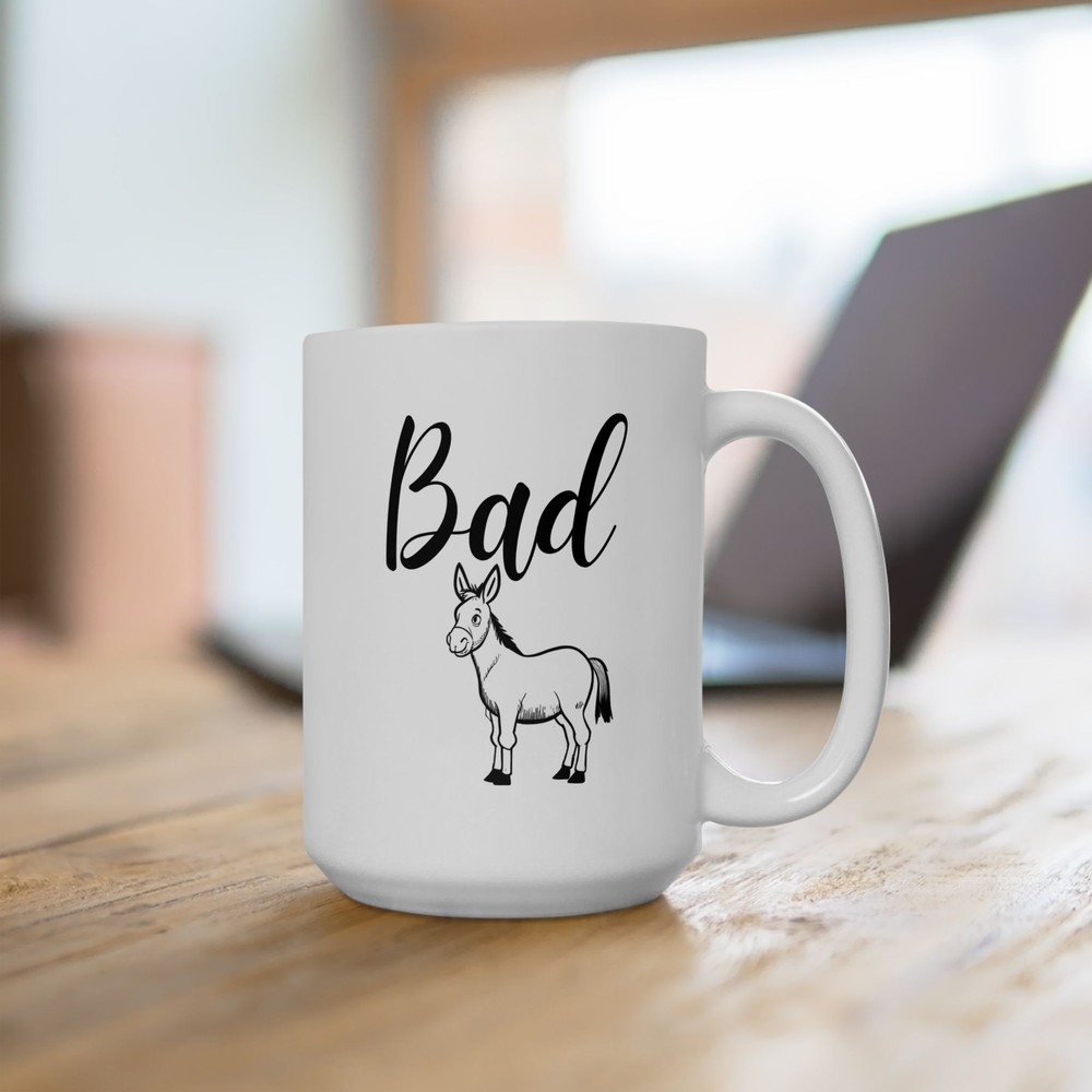 Bad Ass Funny Ceramic Mug for Coffee Tea Hot Chocolate 11oz or 15oz