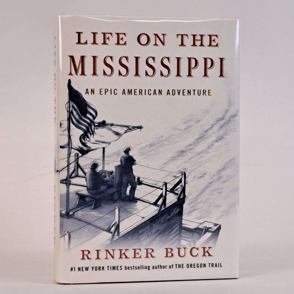 Rinker Buck / LIFE ON THE MISSISSIPPI AN EPIC AMERICAN ADVENTURE Signed 1st 2022