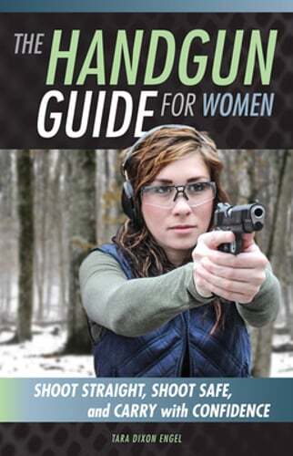 The Handgun Guide for Women: Shoot Straight, Shoot Safe, and Carry with: Used