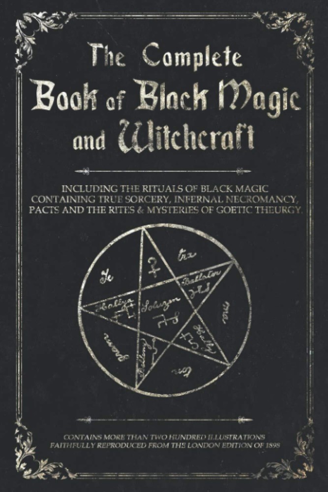 The Complete Book of Black Magic and Witchcraft: Including the rituals of Cer...