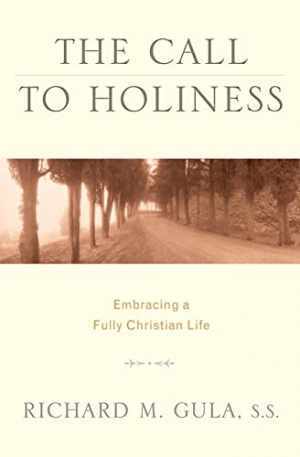 The Call to Holiness: Embracing a Fully - Paperback, by Gula SS Richard - Good