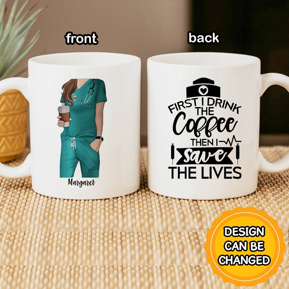 Personalized Gift For Nurse First I Drink Coffee Then I Save The Lives