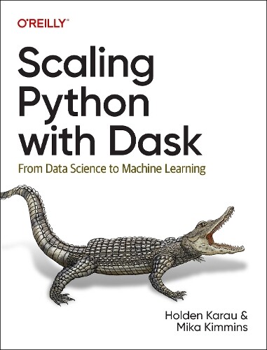 Mika Kimmins and Holden Karau Scaling Python with Dask Paperback Book