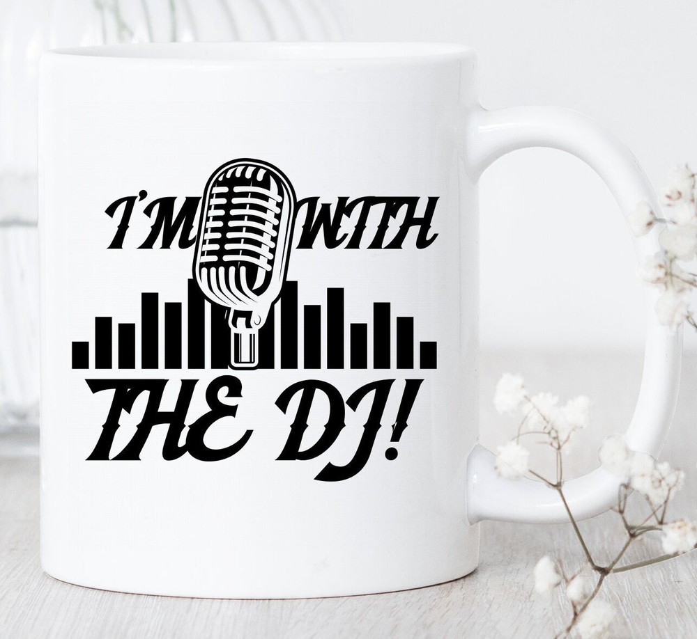 I'm With The Dj Mug Dj Coffee Mug Dj Fan Gift Dj Lover Mug Disc Jockey Gift Disc