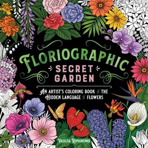 Floriographic Secret Garden Artist Coloring Book Hidden Language of Flowers