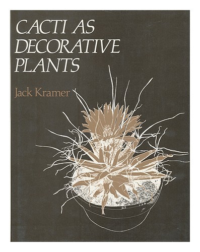 KRAMER, JACK (1927-) Cacti As Decorative Plants. Drawings by Michael Valdez (Unl