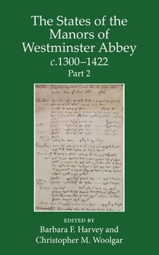 The States of the Manors of Westminster Abbey c.1300 to 1422 Part 2 by Harvey